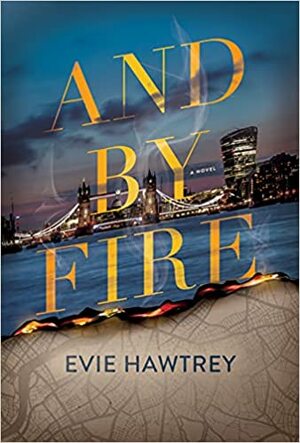 And By Fire by Evie Hawtrey