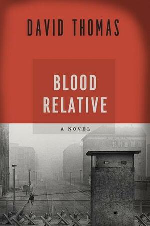 Blood Relative: A Novel by David Thomas
