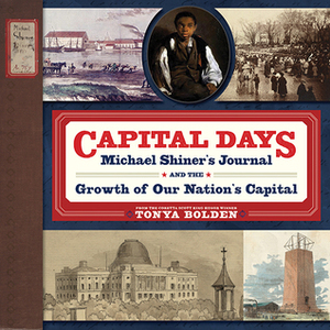 Capital Days: Michael Shiner's Journal and the Growth of Our Nation's Capital by Tonya Bolden