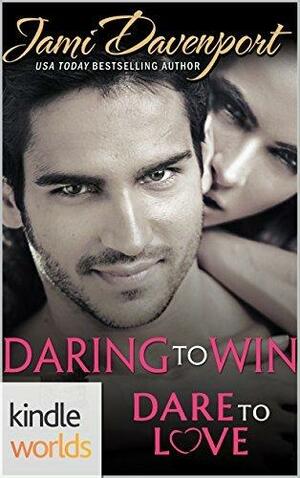 Daring to Win by Jami Davenport, Jami Davenport