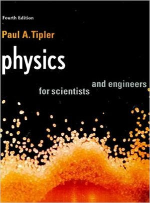 Physics for Scientists and Engineers by Paul Allen Tipler