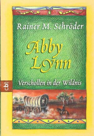 Verschollen in der Wildnis (Abby Lynn #2) by Rainer M. Schröder