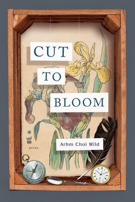 Cut to Bloom by Arhm Choi Wild