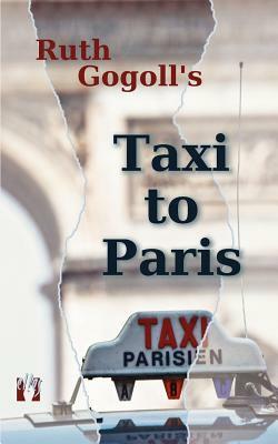 Ruth Gogoll's Taxi to Paris by Ruth Gogoll