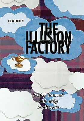 The Illusion Factory by John Golden