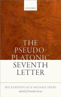 The Pseudo-Platonic Seventh Letter by Michael Frede, Myles Burnyeat