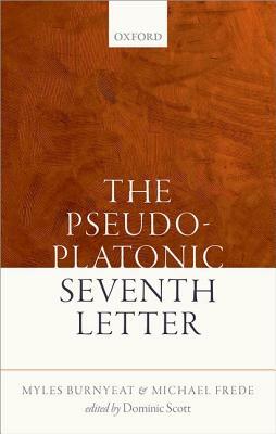 The Pseudo-Platonic Seventh Letter by Myles Burnyeat, Michael Frede