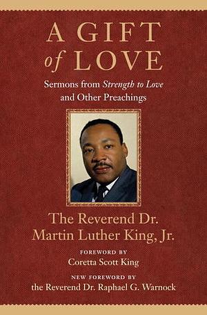 A Gift of Love: Sermons from Strength to Love and Other Preachings by Martin Luther King Jr.