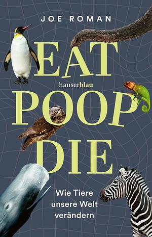 Eat, Poop, Die by Joe Roman