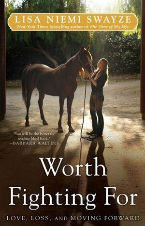 Worth Fighting For: Love, Loss, and Moving Forward by Lisa Niemi Swayze