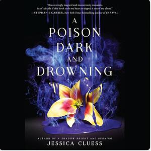 A Poison Dark and Drowning  by Jessica Cluess