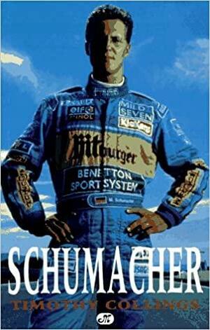 Schumacher: The New Life of the New Formula I Champion by Timothy Collings