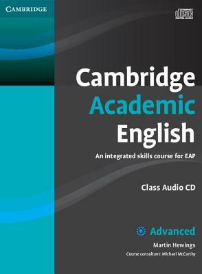 Cambridge Academic English C1 Advanced Class Audio CD: An Integrated Skills Course for Eap by Martin Hewings