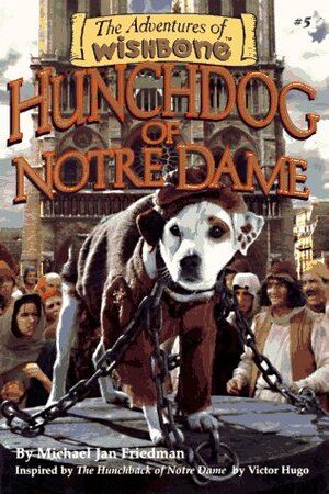 Hunchdog of Notre Dame by Michael Jan Friedman, Victor Hugo, Rick Duffield