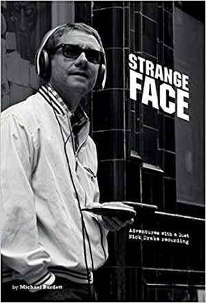 Strange Face - Adventures With a Lost Nick Drake Recording by Michael Burdett