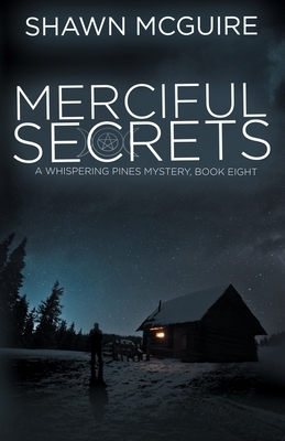 Merciful Secrets: A Whispering Pines Mystery, Book 8 by Shawn McGuire