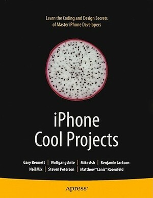 iPhone Cool Projects by Benjamin Jackson, Steven D. Peterson, Gary Bennett, Neil Mix, Matthew Rosenfeld, Mike Ashby, Wolfgang Ante