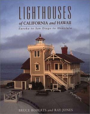 Lighthouses of California and Hawaii: Eureka to San Diego to Honolulu by Ray Jones