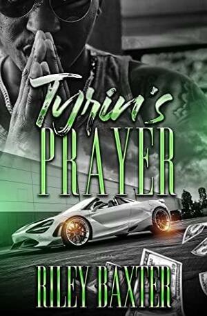 Tyrin's Prayer by Riley Baxter