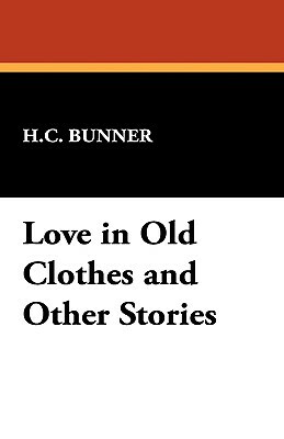 Love in Old Clothes and Other Stories by H. C. Bunner