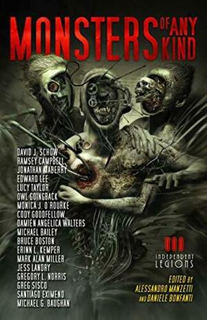 Monsters of Any Kind by Alessandro Manzetti, Michael Gray Baughan, Edward Lee, Lucy Taylor, Jonathan Maberry, Bruce Boston, David J. Schow, Ramsey Campbell, Daniele Bonfanti, Owl Goingback, Damien Angelica Walters