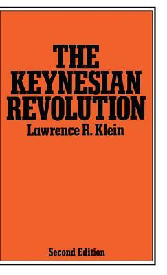 The Keynesian Revolution by Lawrence R. Klein