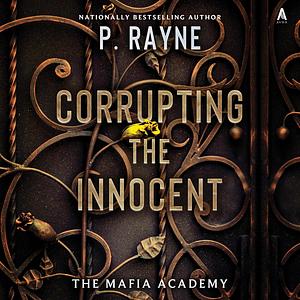 Corrupting the Innocent by P. Rayne, P. Rayne