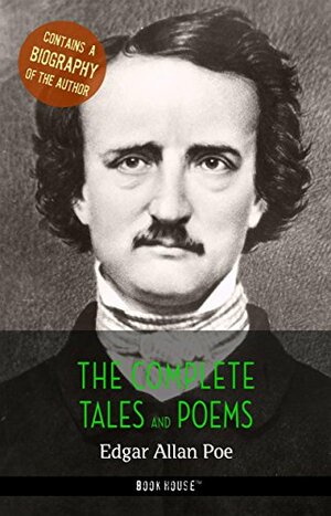 Edgar Allan Poe: The Complete Tales and Poems + A Biography of the Author by Book House Publishing, Edgar Allan Poe