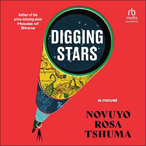 Digging Stars by Novuyo Rosa Tshuma