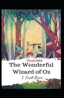 The Wonderful Wizard of Oz Illustrated by L. Frank Baum