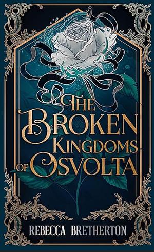 The Broken Kingdoms of Osvolta by Rebecca Bretherton