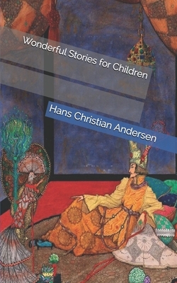 Wonderful Stories for Children by Hans Christian Andersen