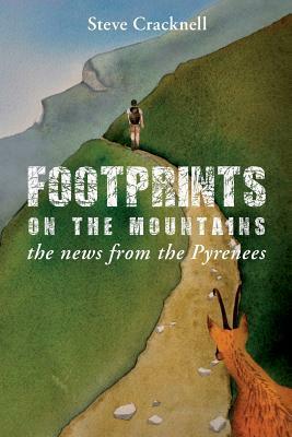 Footprints on the Mountains... the News from the Pyrenees by Steve Cracknell