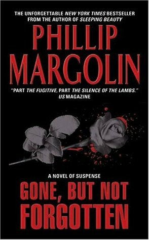 Gone, But Not Forgotten by Phillip Margolin