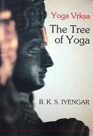 Yoga Vrska: The Tree of Yoga by B.K.S. Iyengar, B.K.S. Iyengar