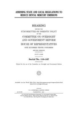 Assessing state and local regulations to reduce dental mercury emissions by Committee on Oversight and Gove (house), United S. Congress, United States House of Representatives