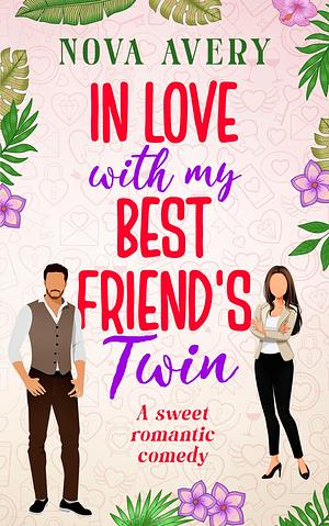 In Love With My Best Friend's Twin by Nova Avery, Nova Avery