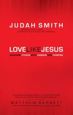 Love Like Jesus: Reaching Others with Passion and Purpose by Judah Smith