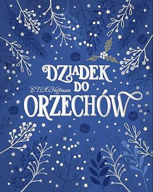 Dziadek do orzechów by E.T.A. Hoffmann