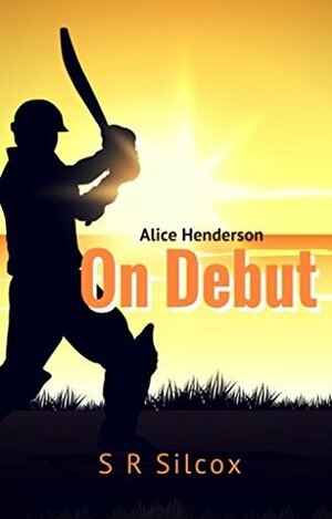 Alice Henderson On Debut by S.R. Silcox
