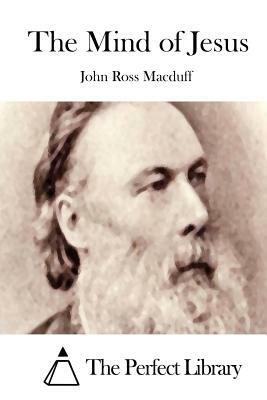 The Mind of Jesus by John Ross Macduff