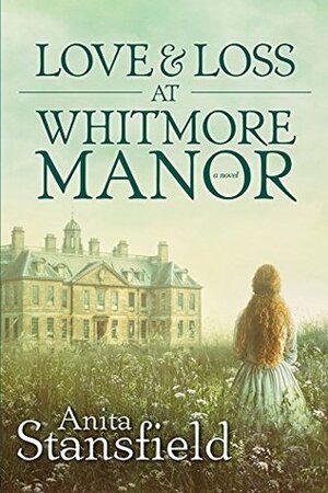 Love & Loss at Whitmore Manor by Anita Stansfield