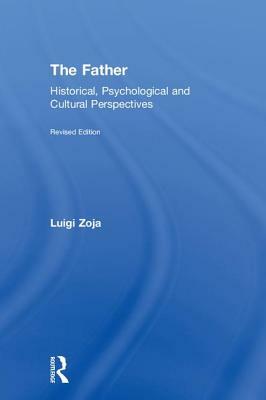 The Father: Historical, Psychological and Cultural Perspectives by Luigi Zoja