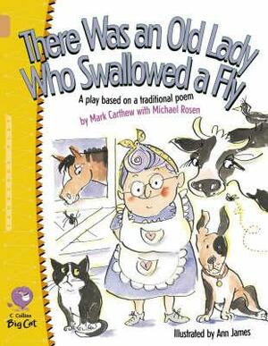 There Was an Old Lady Who Swallowed a Fly by Mark Carthew, Michael Rosen