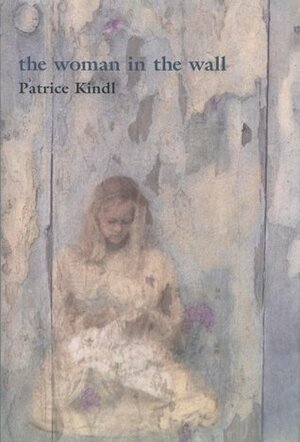 The Woman in the Wall by Patrice Kindl