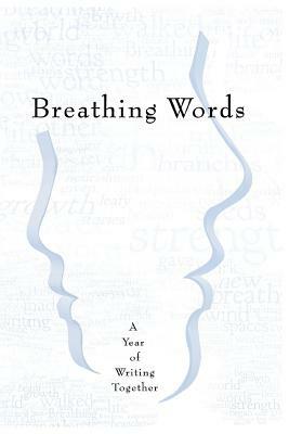 Breathing Words: A Year of Writing Together by Susan Boardman, Gary Gregory, Doug Bowie
