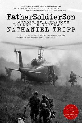 Father, Soldier, Son: Memoir of a Platoon Leader In Vietnam by Nathaniel Tripp