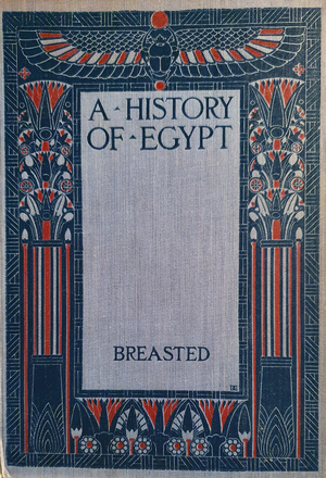 A History of Egypt from the Earliest Times to the Persian Conquest by James Henry Breasted