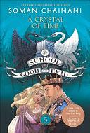 The School for Good and Evil: Crystal of Time by Soman Chainani