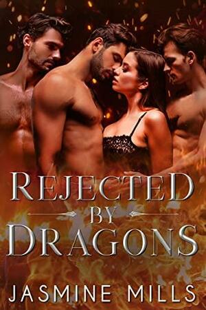 Rejected by Dragons by Jasmine Mills